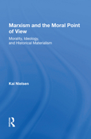 Marxism and the Moral Point of View: Morality, Ideology, and Historical Materialism 0367005689 Book Cover
