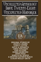 Unexpected Histories: A Collected Uncollected Anthology B0B7QZBT74 Book Cover