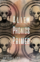 Alien Phonics Primer 1964252083 Book Cover