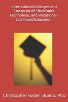 International Linkages and Consortia of Electronics Technology, and Vocational - Livelihood Education : An Excellent Outcomes in the Quality ... Education, University of Northern Philippines B0948N67CP Book Cover