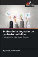 Scelta della lingua in un contesto pubblico :: il caso dell'Università di Maroua-Camerun 6207631439 Book Cover