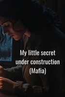My little secret under construction B0DRGVKKTZ Book Cover