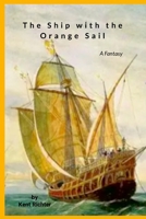 The Ship with the Orange Sail: A Fantasy 1257873636 Book Cover