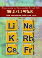 The Alkali Metals: Lithium, Sodium, Potassium, Rubidium, Cesium, Francium 143585330X Book Cover
