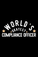World's Okayest Compliance Officer: Nice Notebook for Compliance Officer Funny Christmas Gift Idea for Compliance Officer Compliance Officer Journal 100 pages 6x9 inches 1704232619 Book Cover