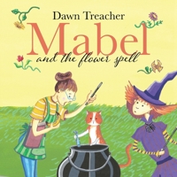 Mabel and the Flower Spell: A Spellbinding Tale of Mischief and Gardening for Children Aged 5 to 7 0722356641 Book Cover