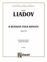 Liadov 8 Russian Folk Dances: Opus 58: Woodwind Quintet Score and Parts 0757919634 Book Cover