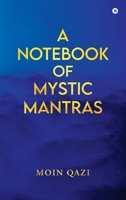 A Notebook Of Mystic Mantras B0G4DQNFZV Book Cover