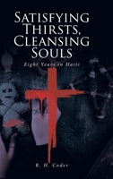 Satisfying Thirsts, Cleansing Souls: Eight Years in Haiti B0CLZ3CZGR Book Cover