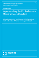 Implementing the Eu Audiovisual Media Services Directive: Selected Issues in the Regulation of Avms by National Media Authorities of France, Germany a 3848739119 Book Cover