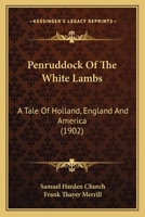 Penruddock Of The White Lambs: A Tale Of Holland, England And America 1103399462 Book Cover