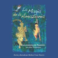 La Magia de la Amazonia: Las Aventuras de Namow�, Un Ni�o Yanomami 2954746149 Book Cover