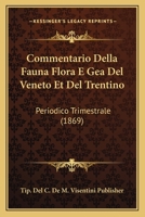 Commentario Della Fauna Flora E Gea Del Veneto Et Del Trentino: Periodico Trimestrale (1869) 1168091101 Book Cover