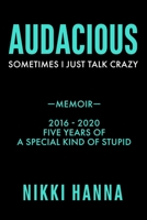 Audacious: Sometime I Just Talk Crazy 0997814152 Book Cover