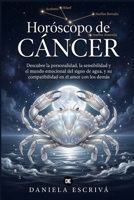 Horóscopo de Cáncer: Descubre la personalidad, la sensibilidad y el mundo emocional del signo de agua, y su compatibilidad en el amor con los demás (Guías de los Horóscopos) (Spanish Edition) B0HD25JYD2 Book Cover