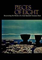 Pieces of Eight: Recovering the Riches of a Lost Spanish Treasure Fleet 0912451084 Book Cover