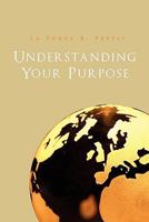 Understanding Your Purpose 1456850539 Book Cover