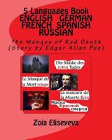 5 Languages Book ENGLISH - GERMAN - FRENCH - SPANISH - RUSSIAN: The Masque of Red Death (Story by Edgar Allan Poe) (5 Languages Books 2) 1544155123 Book Cover