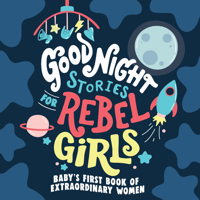 Good Night Stories for Rebel Girls: Baby's First Book of Extraordinary Women 1953424376 Book Cover