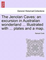 The Jenolan Caves: An Excursion in Australian Wonderland 9356317976 Book Cover