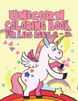 Unicorn Coloring Book for Kids Ages 8-12: A Coloring Adventure For Kids Of All Ages 1695547241 Book Cover