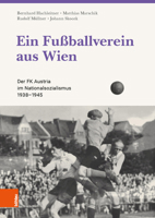 Ein Fussballverein Aus Wien: Der FK Austria Im Nationalsozialismus 1938-1945 3205207815 Book Cover