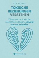 Toxische Beziehungen verstehen: Wieso wir an toxische Menschen hängen, obwohl sie uns schaden B0FX7RZWJG Book Cover