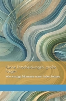 Kleine Entscheidungen, große Folgen: Wie winzige Momente unser Leben formen (German Edition) B0DQXYLTBK Book Cover