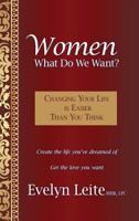 Women: What Do We Want?: Changing Your Life Is Easier Than You Think 1945333065 Book Cover