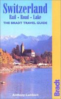 Switzerland: Rail-road-lake (The Bradt Travel Guide) 1841620149 Book Cover