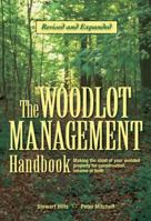 The Woodlot Management Handbook: Making the Most of Your Wooded Property For Conservation, Income or Both 1552092364 Book Cover