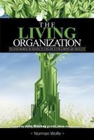 The Living Organization: Transforming Business to Create Extraordinary Results 0983531013 Book Cover