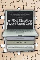 unREAL Education: Beyond Report Cards 1468555049 Book Cover