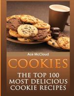 Cookies: The Top 100 Most Delicious Cookie Recipes 1640480161 Book Cover