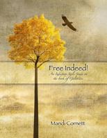 Free Indeed!: Verse by Verse Study of the Book of Galatians 1490956336 Book Cover