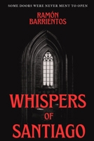 Whispers of Santiago: Some doors were never meant to open B0DZP5F4NL Book Cover