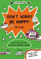 Don't Worry, Be Happy! Or Else! 0802737579 Book Cover