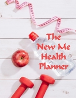 The New Me Health Planner: A Daily Food and Exercise Journal to Help You Become the Best Version of Yourself 1706051905 Book Cover