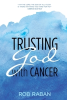 Trusting God with Cancer 0692920781 Book Cover