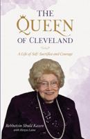 The Queen of Cleveland: A Life of Self-Sacrifice and Courage 1944875190 Book Cover