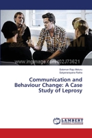 Communication and Behaviour Change: A Case Study of Leprosy 3659364134 Book Cover