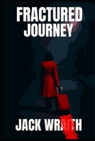 Fractured Journey: Trust No one B0FCG8M19K Book Cover