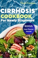 Cirrhosis Cookbook for Newly Diagnosed: Easy-to-Make and Nutritious Meal Plans to Manage Symptoms and Improve Liver Health B0CVTQHZ1Z Book Cover