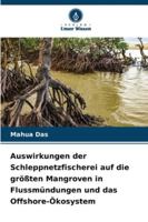 Auswirkungen der Schleppnetzfischerei auf die größten Mangroven in Flussmündungen und das Offshore-Ökosystem (German Edition) 6208878977 Book Cover