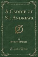 A Caddie Of St. Andrews 1377645312 Book Cover