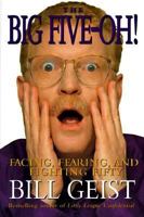 The Big Five-Oh: Facing, Fearing, and Fighting Fifty 0688163440 Book Cover