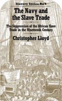 The Navy and the Slave Trade: The Suppression of the African Slave Trade in the Nineteenth Century 1138976849 Book Cover