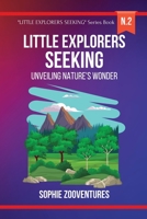 Little Explorers Seeking - Unveiling Nature's Wonder: A captivating journey for kids. Extraordinary nature for curious young minds. B0CHXP9BB7 Book Cover