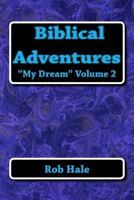 Biblical Adventures: My Dream 1499380186 Book Cover