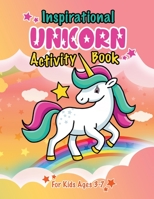 Inspirational Unicorn Activity Book for Kids ages 3-7: Unicorn activity book for girls B09TDPT9Z4 Book Cover